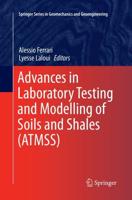 Advances in Laboratory Testing and Modelling of Soils and Shales (ATMSS)