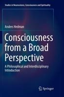 Consciousness from a Broad Perspective : A Philosophical and Interdisciplinary Introduction