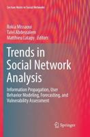 Trends in Social Network Analysis : Information Propagation, User Behavior Modeling, Forecasting, and Vulnerability Assessment