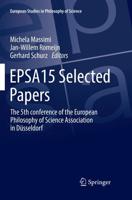 EPSA15 Selected Papers : The 5th conference of the European Philosophy of Science Association in Düsseldorf