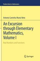 An Excursion Through Elementary Mathematics, Volume I