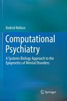 Computational Psychiatry : A Systems Biology Approach to the Epigenetics of Mental Disorders