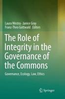 The Role of Integrity in the Governance of the Commons : Governance, Ecology, Law, Ethics