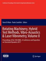 Rotating Machinery, Hybrid Test Methods, Vibro-Acoustics & Laser Vibrometry, Volume 8 : Proceedings of the 35th IMAC, A Conference and Exposition on Structural Dynamics 2017