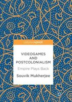 Videogames and Postcolonialism : Empire Plays Back
