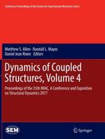 Dynamics of Coupled Structures, Volume 4 : Proceedings of the 35th IMAC, A Conference and Exposition on Structural Dynamics 2017