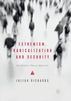 Extremism, Radicalization and Security : An Identity Theory Approach