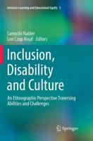 Inclusion, Disability and Culture : An Ethnographic Perspective Traversing Abilities and Challenges