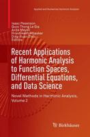 Recent Applications of Harmonic Analysis to Function Spaces, Differential Equations, and Data Science