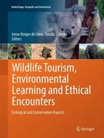 Wildlife Tourism, Environmental Learning and Ethical Encounters : Ecological and Conservation Aspects