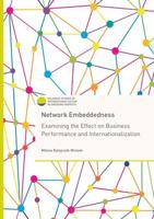 Network Embeddedness : Examining the Effect on Business Performance and Internationalization