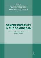 Gender Diversity in the Boardroom : Volume 2: Multiple Approaches Beyond Quotas