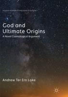 God and Ultimate Origins : A Novel Cosmological Argument