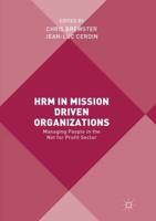HRM in Mission Driven Organizations : Managing People in the Not for Profit Sector