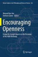 Encouraging Openness : Essays for Joseph Agassi on the Occasion of His 90th Birthday