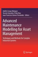 Advanced Maintenance Modelling for Asset Management : Techniques and Methods for Complex Industrial Systems