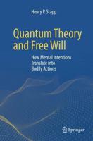 Quantum Theory and Free Will : How Mental Intentions Translate into Bodily Actions