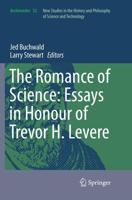 The Romance of Science: Essays in Honour of Trevor H. Levere