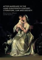 After Marriage in the Long Eighteenth Century : Literature, Law and Society