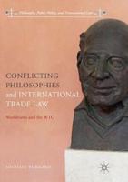 Conflicting Philosophies and International Trade Law : Worldviews and the WTO