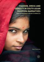 Fashion, Dress and Identity in South Asian Diaspora Narratives : From the Eighteenth Century to Monica Ali