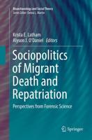 Sociopolitics of Migrant Death and Repatriation : Perspectives from Forensic Science