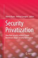 Security Privatization : How Non-security-related Private Businesses Shape Security Governance