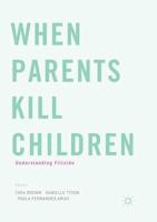 When Parents Kill Children : Understanding Filicide