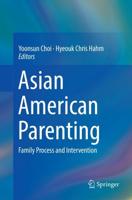 Asian American Parenting : Family Process and Intervention