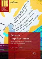 Female Imprisonment : An Ethnography of Everyday Life in Confinement