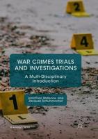 War Crimes Trials and Investigations : A Multi-Disciplinary Introduction