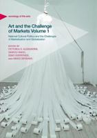 Art and the Challenge of Markets Volume 1 : National Cultural Politics and the Challenges of Marketization and Globalization