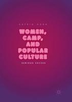 Women, Camp, and Popular Culture : Serious Excess