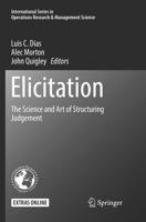 Elicitation : The Science and Art of Structuring Judgement
