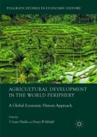 Agricultural Development in the World Periphery : A Global Economic History Approach