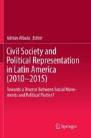 Civil Society and Political Representation in Latin America (2010-2015) : Towards a Divorce Between Social Movements and Political Parties?