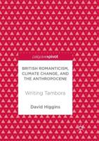 British Romanticism, Climate Change, and the Anthropocene : Writing Tambora