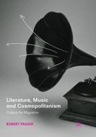 Literature, Music and Cosmopolitanism : Culture as Migration