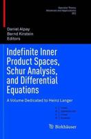 Indefinite Inner Product Spaces, Schur Analysis, and Differential Equations : A Volume Dedicated to Heinz Langer