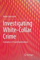Investigating White-Collar Crime : Evaluation of Fraud Examinations
