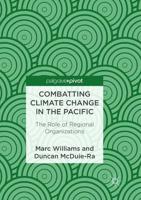 Combatting Climate Change in the Pacific : The Role of Regional Organizations