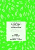 Africa-Europe Research and Innovation Cooperation : Global Challenges, Bi-regional Responses