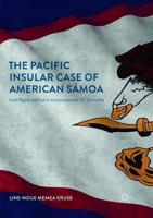 The Pacific Insular Case of American Sāmoa : Land Rights and Law in Unincorporated US Territories