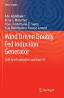 Wind Driven Doubly Fed Induction Generator : Grid Synchronization and Control