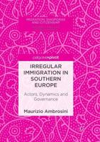 Irregular Immigration in Southern Europe : Actors, Dynamics and Governance