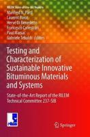 Testing and Characterization of Sustainable Innovative Bituminous Materials and Systems : State-of-the-Art Report of the RILEM Technical Committee 237-SIB