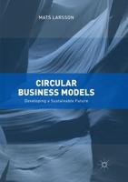 Circular Business Models : Developing a Sustainable Future