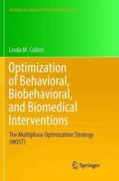Optimization of Behavioral, Biobehavioral, and Biomedical Interventions : The Multiphase Optimization Strategy (MOST)