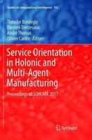 Service Orientation in Holonic and Multi-Agent Manufacturing : Proceedings of SOHOMA 2017