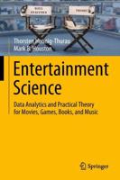 Entertainment Science : Data Analytics and Practical Theory for Movies, Games, Books, and Music